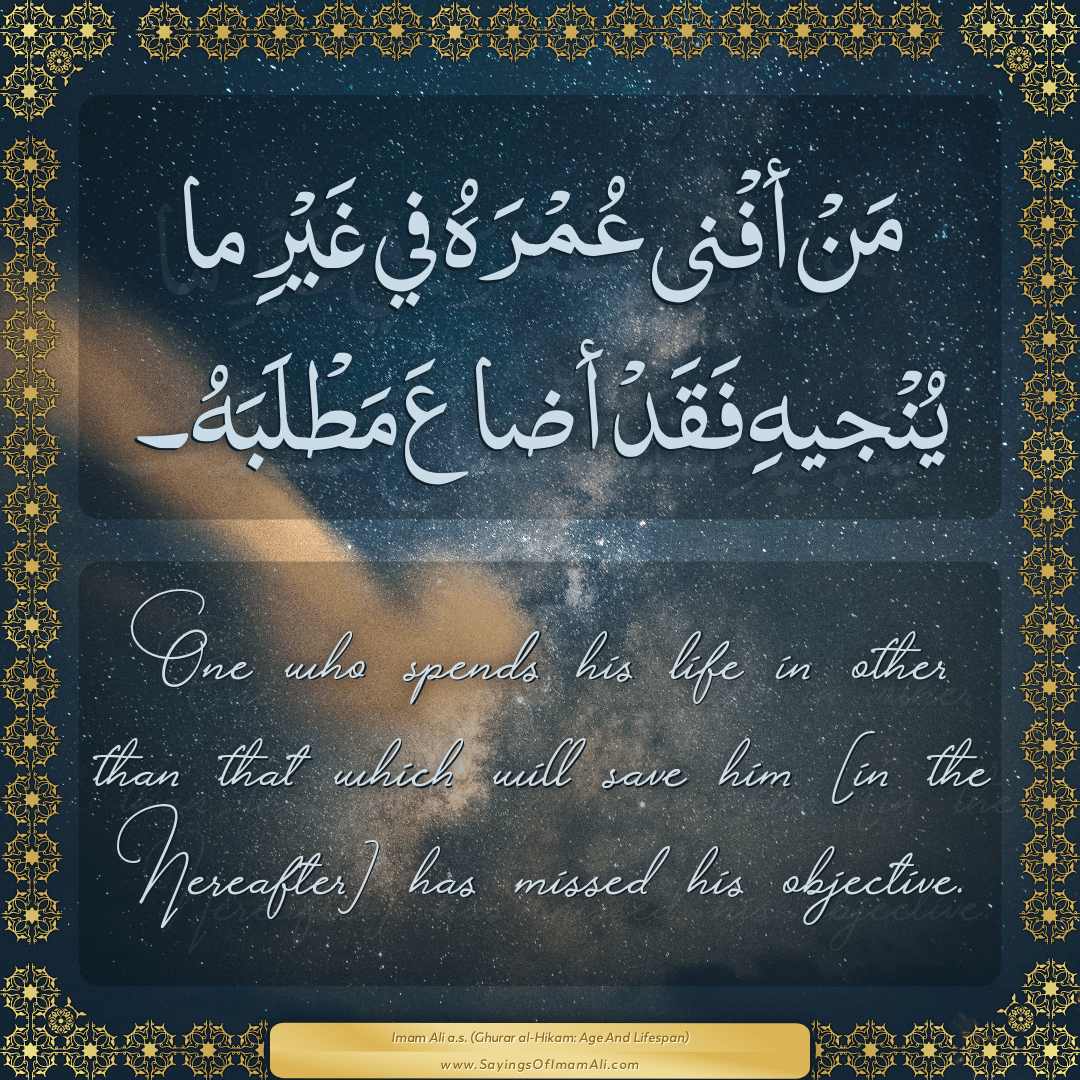 One who spends his life in other than that which will save him [in the...